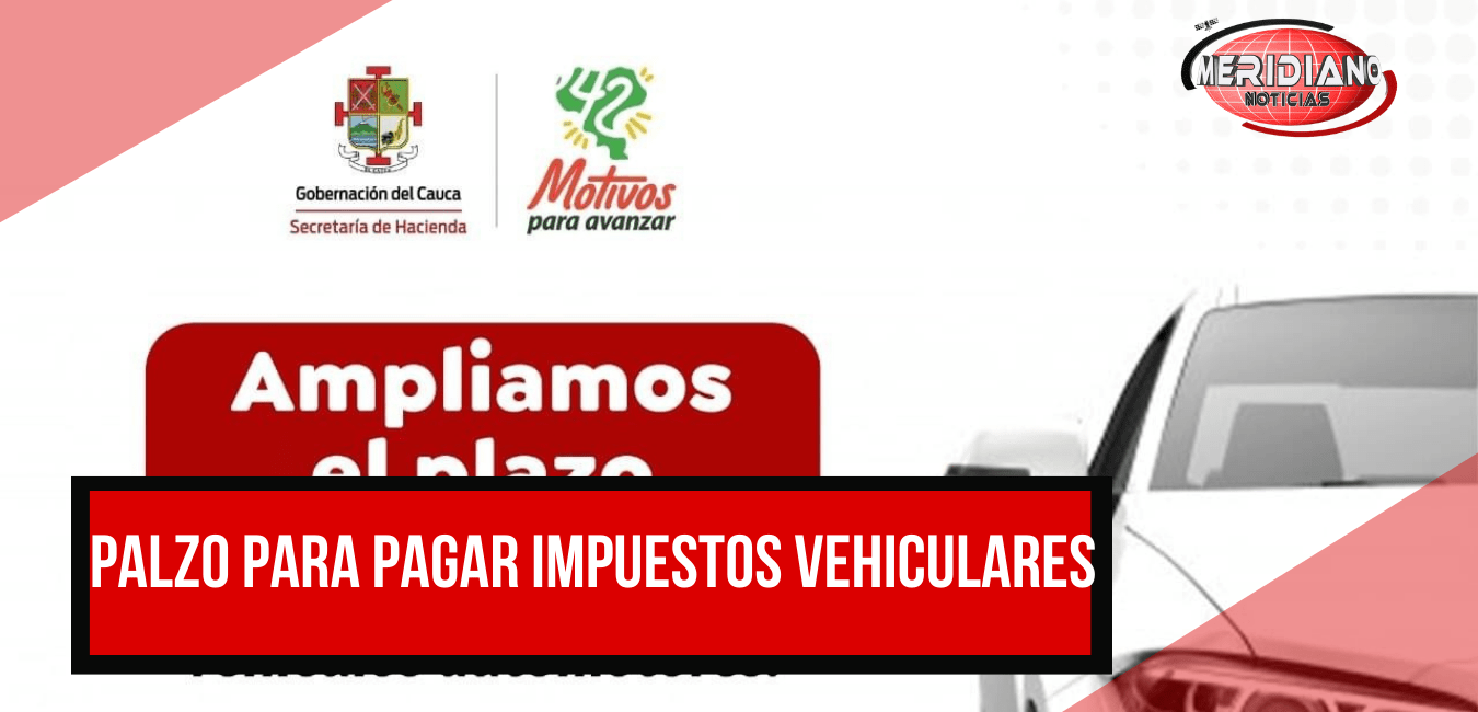 La gobernación del Cauca extendió plazo para pagar impuesto vehicular