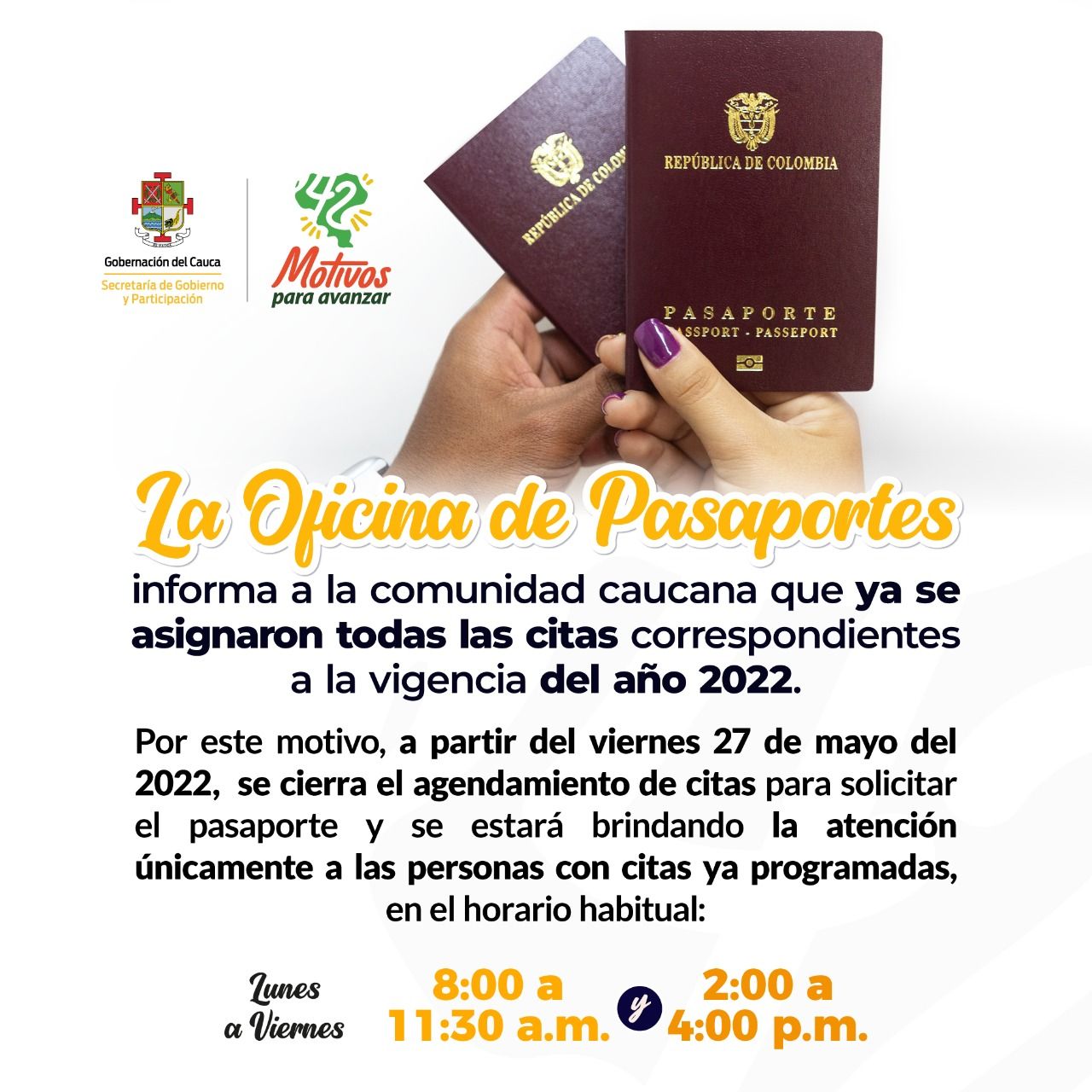 La Gobernación del Cauca a través de la Oficina de Pasaportes se permite informar a la comunidad el cierre del agendamiento de citas para la vigencia del año 2022.