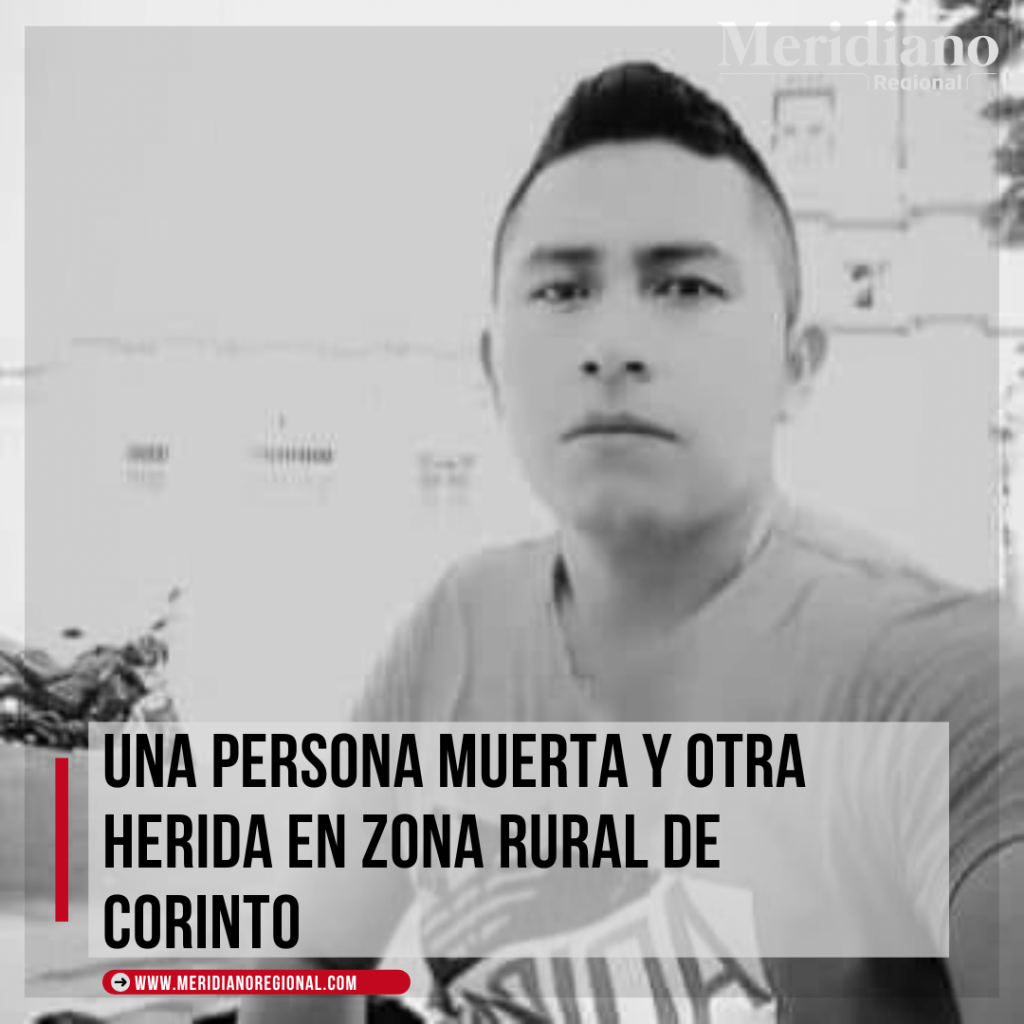 zona rural de Corinto - ataque armado - disidencias de las farc - sector de Las Pirámides - sepelio de Andrés Mesa Cometa - merido regional - meridiano noticias - Meridiano Regional zona-rural-de-Corinto-ataque-armado-disidencias-de-las-farc-sector-de-Las-Piramides-sepelio-de-Andres-Mesa-Cometa-merido-regional-meridiano-noticias