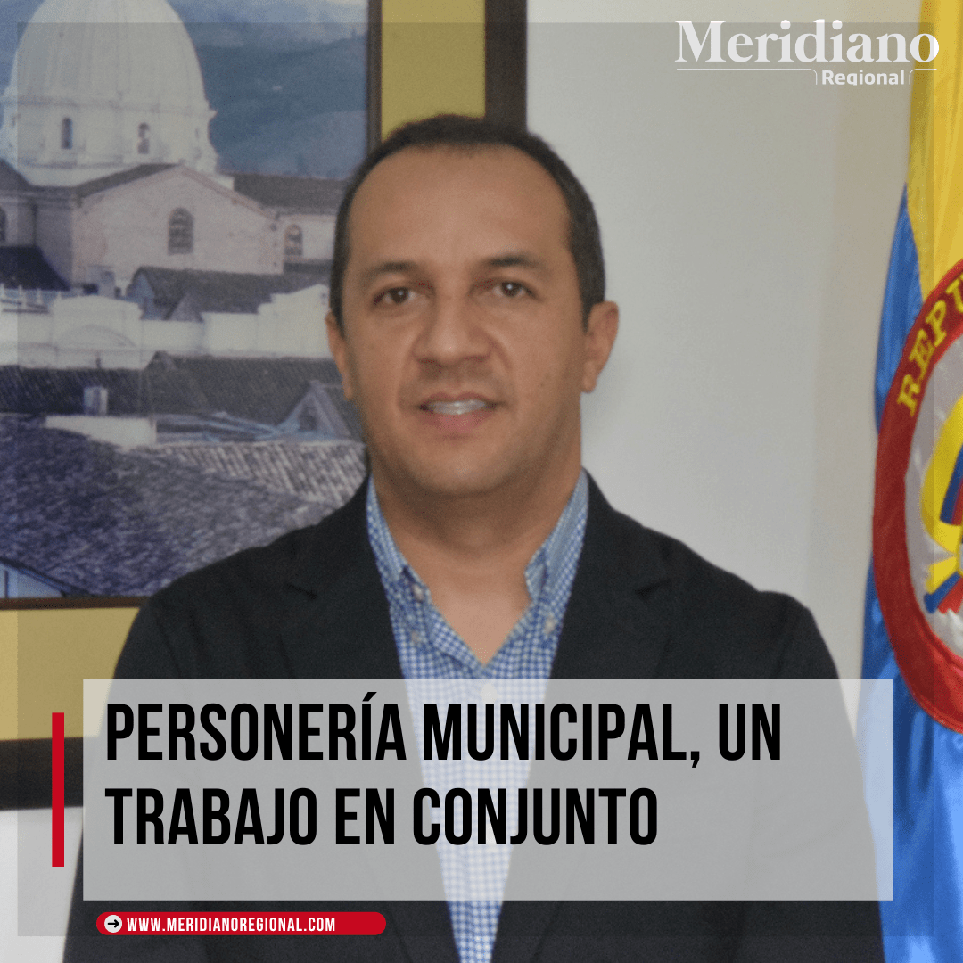 Personería municipal, un trabajo en conjunto - Meridiano Regional