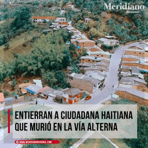 Entierran a ciudadana haitiana que murió en la vía alterna - vía alterna sierra cauca - Jeanne Elismen -meridiano noticias - meridiano regional - Meridiano Regional Entierran-a-ciudadana-haitiana-que-murio-en-la-via-alterna-via-alterna-sierra-cauca-Jeanne-Elismen-meridiano-noticias-meridiano-regional