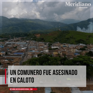 Un comunero fue asesinado en Caloto - meridiano regional - noticias cauca - noticias caloto - gruspos armados - Carlos Andrés Conda - santander de quilichao - Meridiano Regional Un-comunero-fue-asesinado-en-Caloto-meridiano-regional-noticias-cauca-noticias-caloto-gruspos-armados-Carlos-Andres-Conda-santander-de-quilichao