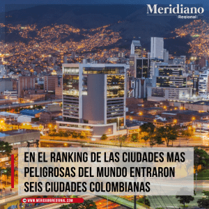 seis ciudades colombianas peligrosas – noticias cali – noticias santa marta – noticias valle del cauca – noticias Cartagena – noticias palmira – norte de Santander – cucuta – mer - Meridiano Regional Ranking Ciudades mas peligrosas del mundo - seis ciudades colombianas peligrosas – noticias cali – noticias santa marta – noticias valle del cauca – noticias Cartagena – noticias palmira – norte de Santander – cucuta