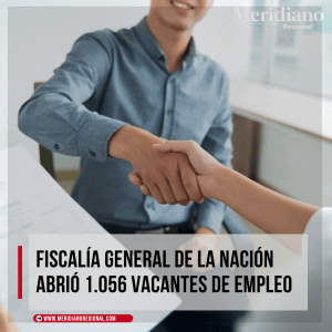 Fiscalía General de la Nación abrió 1.056 vacantes de empleo – meridiano regional – empleos Colombia - acuerdo número 001 de 2023 - Meridiano Regional Fiscalia-General-de-la-Nacion-abrio-1.056-vacantes-de-empleo-–-meridiano-regional-–-empleos-Colombia-acuerdo-numero-001-de-2023