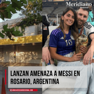 Lanzan amenaza a Messi en Rosario, Argentina – meirdiano regional – noticias de deporte – noticias internacionales - Meridiano Regional Lanzan amenaza a Messi en Rosario, Argentina – meirdiano regional – noticias de deporte – noticias internacionales.