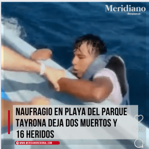 Naufragio en Playa del Parque Tayrona deja dos muertos y 16 heridos – meridiano regional – noticia santa marta – noticias turistas en santa marta - Meridiano Regional Naufragio en Playa del Parque Tayrona deja dos muertos y 16 heridos – meridiano regional – noticia santa marta – noticias turistas en santa marta
