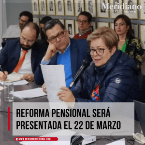 Reforma pensional será presentada el 22 de marzo – meridiano regional noticias Colombia – como pensionarse en colombia - Meridiano Regional Reforma pensional será presentada el 22 de marzo – meridiano regional noticias Colombia – como pensionarse en colombia