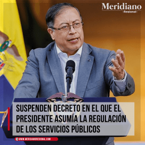 Suspenden decreto en el que el presidente de Colombia asumía la regulación de los servicios públicos – noticias petro – meridiano regional