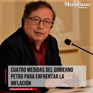 Meridiano regional - Cuatro medidas del Gobierno Petro para enfrentar la - Meridiano Regional Meridiano-regional-Cuatro-medidas-del-Gobierno-Petro-para-enfrentar-la-inflacion-Gobierno-Petro-tasas-de-interes-Banco-Agrario-productores-agrarios