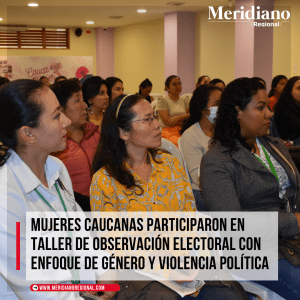 Meridiano-regional-Mujeres-caucanas-participaron-en-taller-de-observacion-electoral-con-enfoque-de-genero-y-violencia-politica-–-Secretaria-de-la-Mujer-Mision-de-Observacion-Electoral-MOE