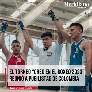 meridiano regional - Creo en el Boxeo 2023 - pugilistas - Juan Carlos López Castrillón - Alcaldía de Popayán - - Tito Anacona - Secretaría de Deporte y Recreación - Juan David Anacona