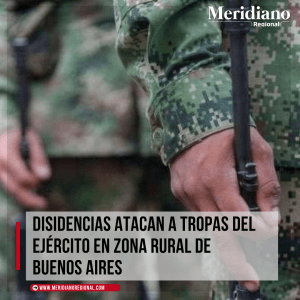 meridiano regional - Disidencias atacan a tropas del ejército en zona rural de Buenos Aires - GAO-r Jaime Martínez - sector de Alto Naya - Meridiano Regional meridiano-regional-Disidencias-atacan-a-tropas-del-ejercito-en-zona-rural-de-Buenos-Aires-GAO-r-Jaime-Martinez-sector-de-Alto-Naya