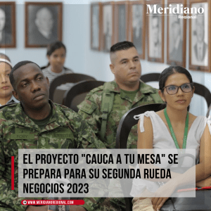 meridiano regional - El proyecto ´Cauca a tu Mesa` se prepara para su segunda Rueda Negocios 2023 - noticias cauca - gobernación del cauca - Meridiano Regional meridiano regional - El proyecto ´Cauca a tu Mesa` se prepara para su segunda Rueda Negocios 2023 - noticias cauca - gobernación del cauca