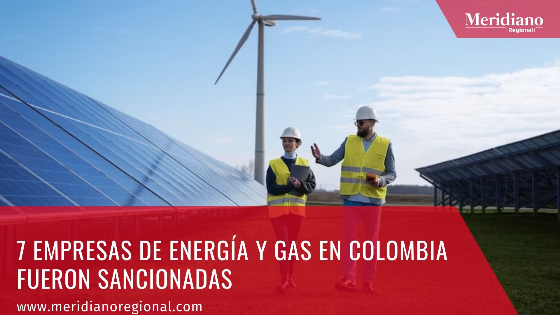 Meridiano regional - 7 empresas de energía y gas en Colombia fueron sancionadas – noticias Colombia – noticias colombianas – noticias servicios públicos