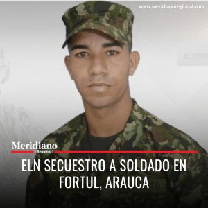 Meridiano-regional-ELN-secuestro-a-soldado-Fortul-Arauca-–-noticias-Colombia-–-secuestros-ELN-–-noticias-colombianas-–-noticias-de-colombia