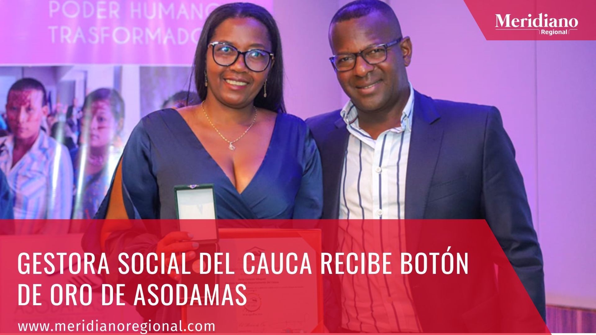Meridiano regional - Gestora Social del Cauca recibe Botón de Oro de ASODAMAS - Deisy Caracas Vásquez - Gobernador Elías Larrahondo Carabalí