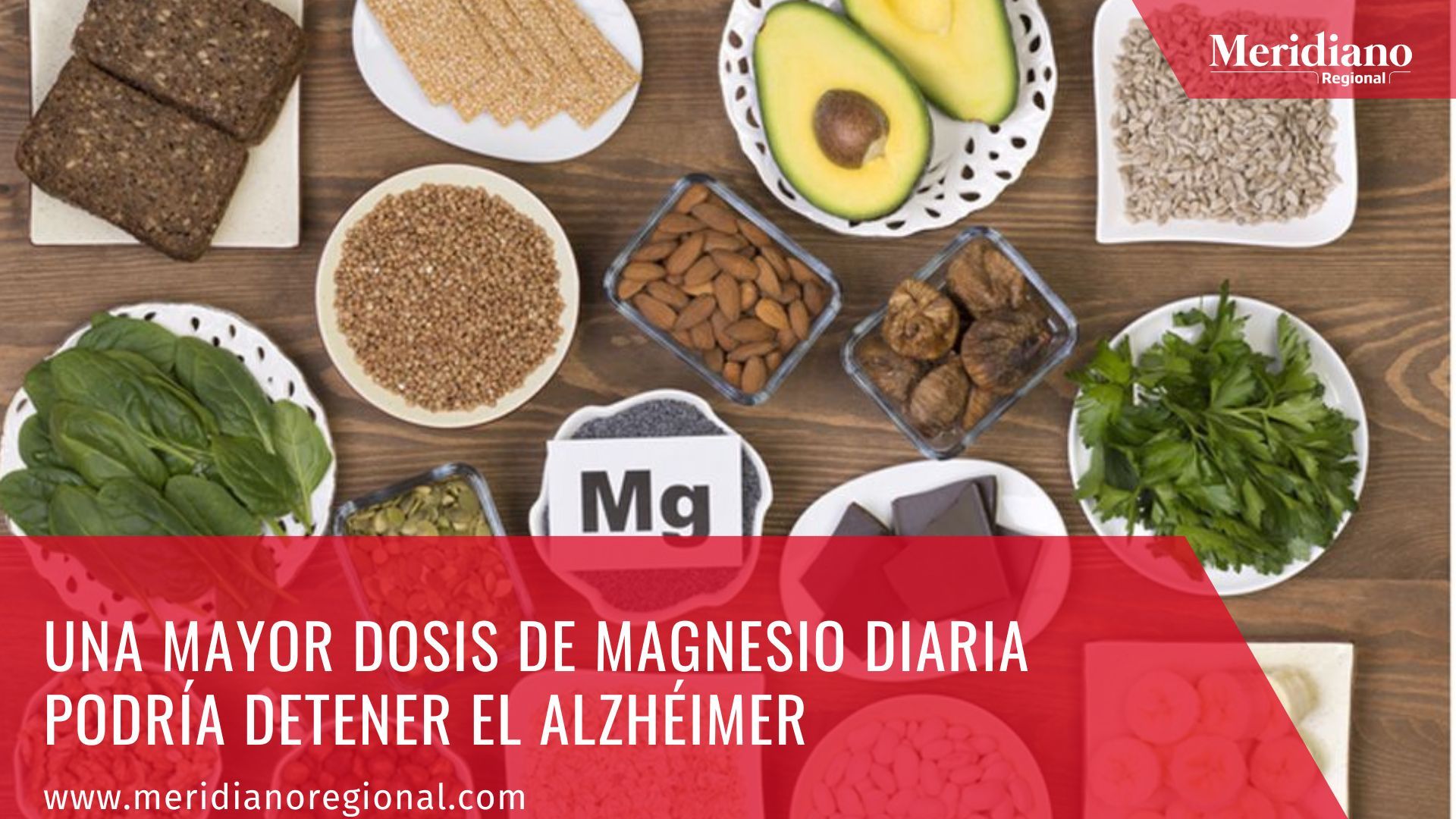 Meridiano regional - Una mayor dosis de magnesio diaria podría detener el alzhéimer - noticias salud- magnesio – consumir magnesio