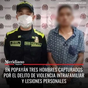 Meridiano-regional-en-Popayan-tres-hombres-capturados-por-el-delito-de-violencia-intrafamiliar-y-lesiones-personales-–-noticias-cauca-–-noticias-valle-–-noticias-destacadas