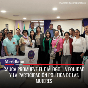 meridiano regional - Cauca - se promueve el diálogo, la equidad y la participación política de las mujeres - noticias cauca - noticias Popayán - Meridiano Regional meridiano regional - Cauca - se promueve el diálogo, la equidad y la participación política de las mujeres - noticias cauca - noticias Popayán