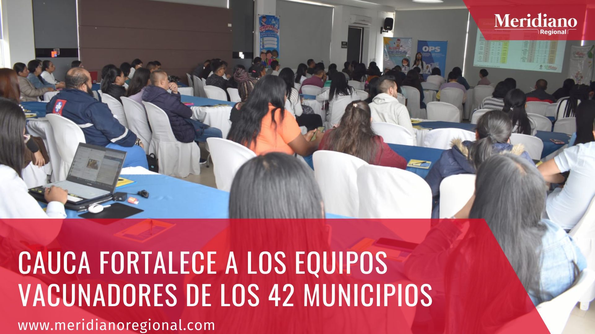 meridiano regional - Con el apoyo de la OPS y MinSalud se fortalece a los equipos vacunadores de los 42 municipios caucanos - Gobernación del Cauca - noticias cauca