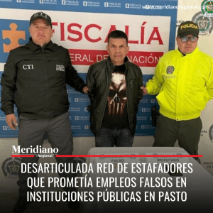 meridiano regional - Desarticulada red de estafadores que prometía empleos falsos en instituciones públicas en Pasto - Rubén D. O. R. - Secretaría de Salud - el ICBF - la DIAN - Meridiano Regional meridiano-regional-Desarticulada-red-de-estafadores-que-prometia-empleos-falsos-en-instituciones-publicas-en-Pasto-Ruben-D.-O.-R.-Secretaria-de-Salud-el-ICBF-la-DIAN