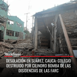 meridiano regional - Desolación en Suárez, Cauca - Colegio destruido por cilindro bomba de las Disidencias de las Farc - noticias Cauca - Meridiano Regional meridiano regional - Desolación en Suárez, Cauca - Colegio destruido por cilindro bomba de las Disidencias de las Farc - noticias Cauca
