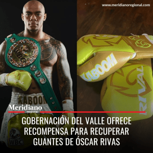 meridiano regional - Gobernación del Valle ofrece recompensa para recuperar guantes de Óscar Rivas - noticias valle- noticias cali - recompensa guantes - Meridiano Regional meridiano regional - Gobernación del Valle ofrece recompensa para recuperar guantes de Óscar Rivas - noticias valle- noticias cali - recompensa guantes