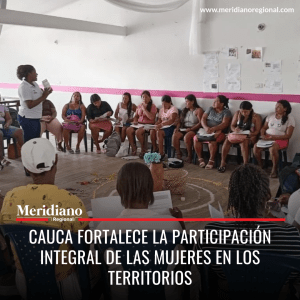 meridiano regional - La Gobernación del Cauca impulsa la participación integral de las mujeres en los territorios - noticias Timbiquí - noticias mujeres cauca - Meridiano Regional meridiano regional - La Gobernación del Cauca impulsa la participación integral de las mujeres en los territorios - noticias Timbiquí - noticias mujeres cauca