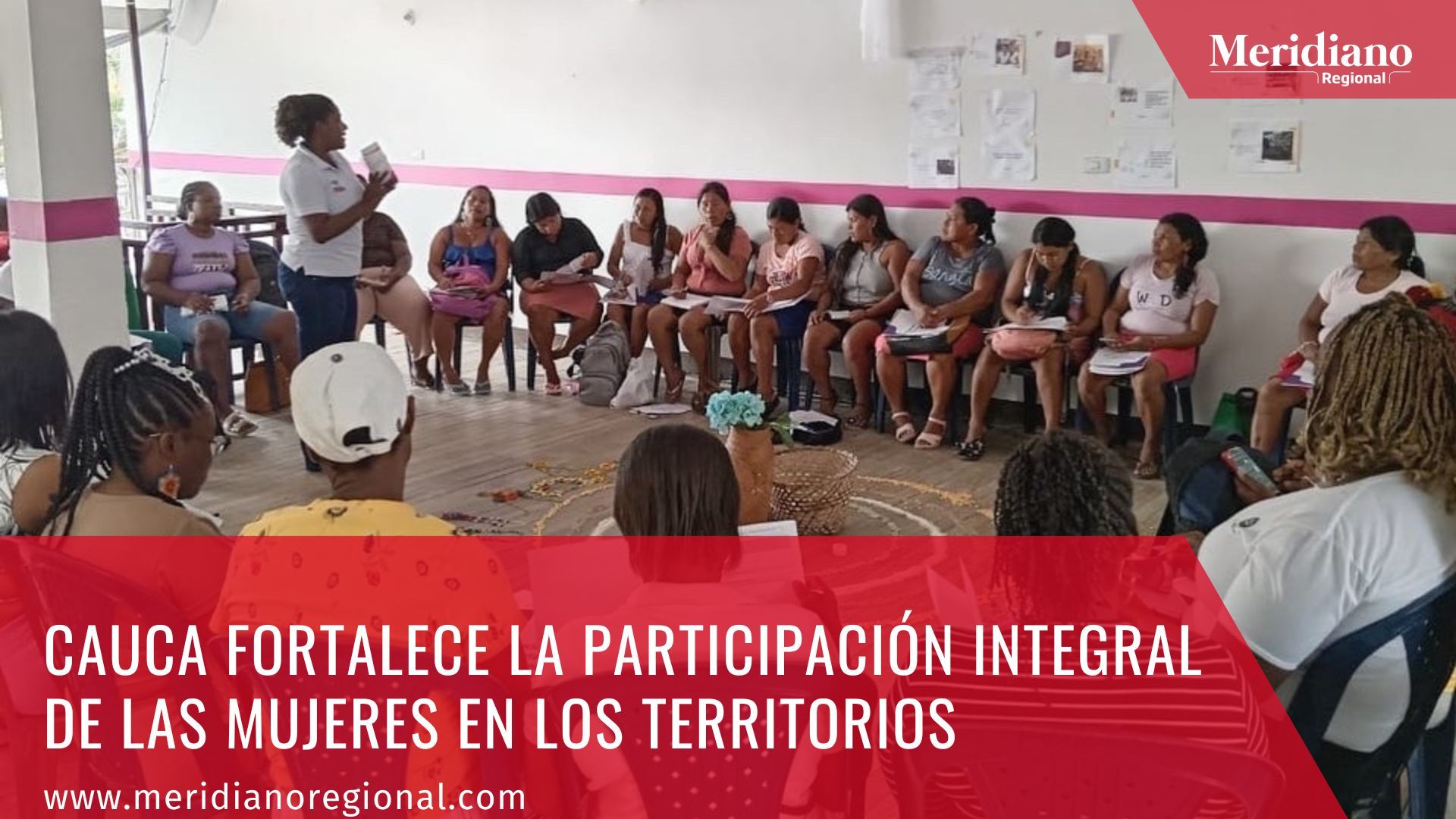 Cauca fortalece la participación integral de las mujeres en los ...