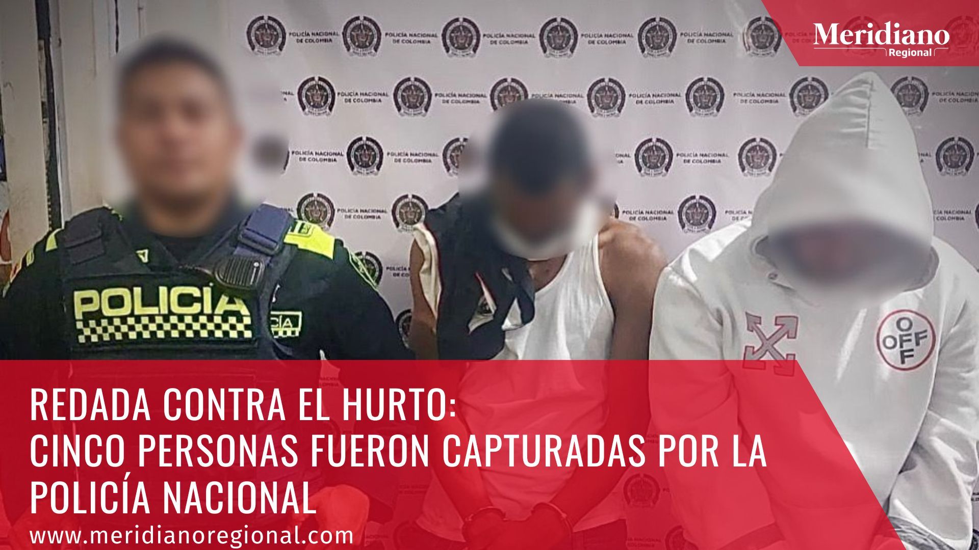 meridiano regional - Redada contra el hurto -  Cinco personas fueron capturadas por la policía nacional - noticias cauca - noticias colombia 
