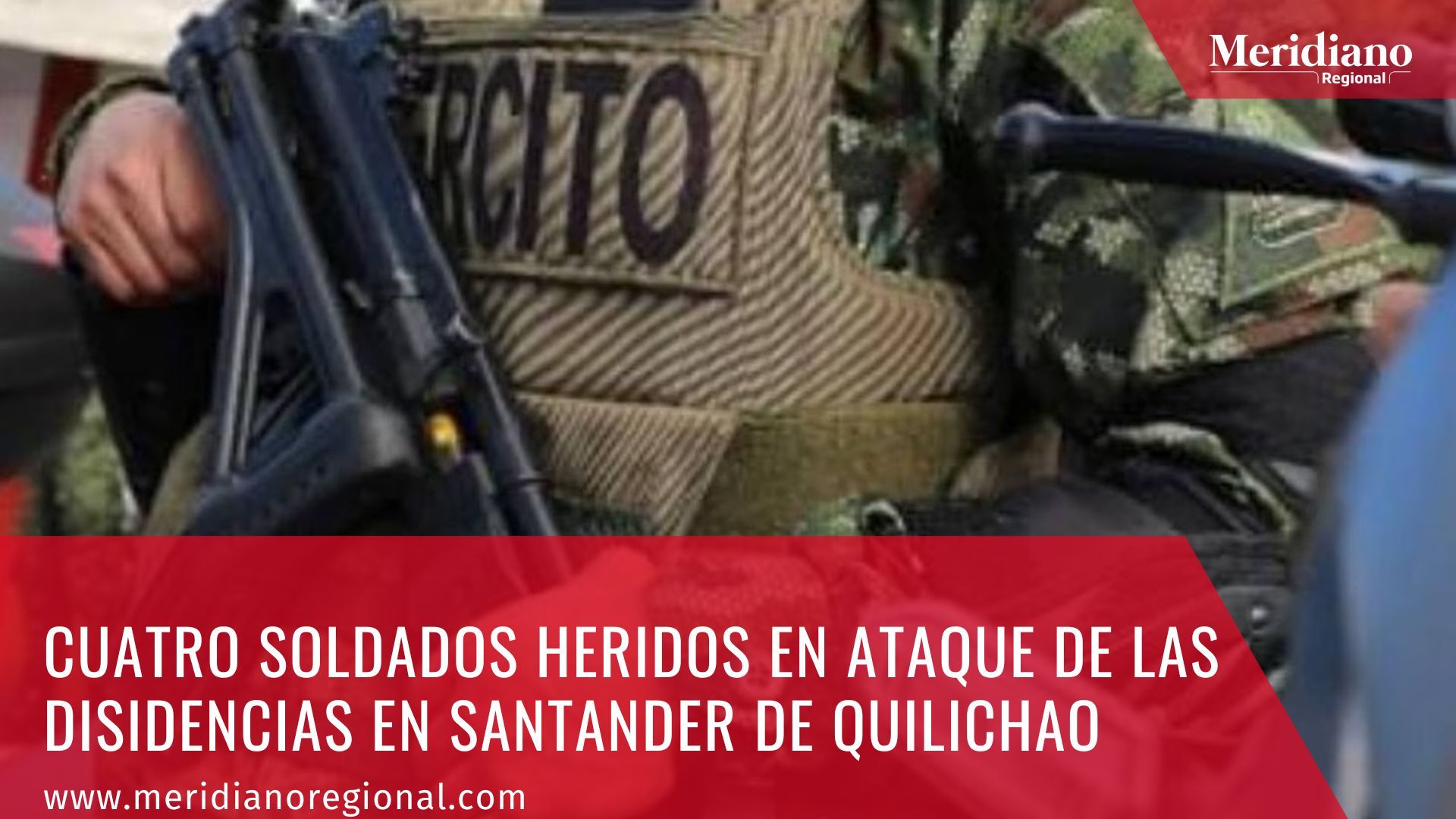 meridiano regional - noticias santander de quilichao - noticias cauca - Cuatro soldados heridos en ataque de las Disidencias en Santander de Quilichao (2)