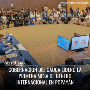 Gobernación del Cauca - Primera Mesa de Género Internacional en Popayán - Mesa de Género de Cooperación Internacional - ONU Mujeres - Meridiano Regional Gobernación del Cauca - Primera Mesa de Género Internacional en Popayán - Mesa de Género de Cooperación Internacional - ONU Mujeres