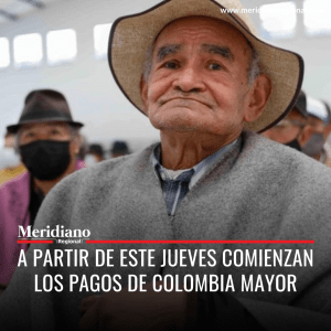 Meridiano regional - A partir de este jueves comienzan los pagos de Colombia Mayor – noticias colombianas – noticias Colombia (2) - Meridiano Regional Meridiano regional - A partir de este jueves comienzan los pagos de Colombia Mayor – noticias colombianas – noticias Colombia