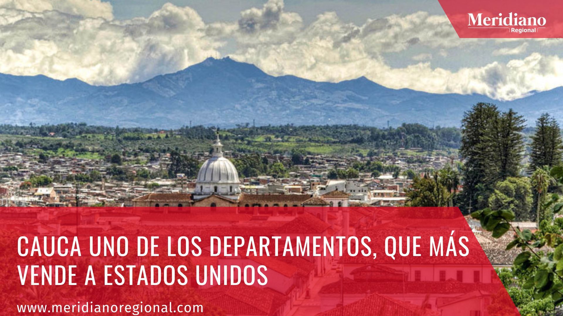 Meridiano regional - Cauca uno de los departamentos, que más vende a Estados Unidos – norte de cauca – exportaciones cauca - Café -Flores