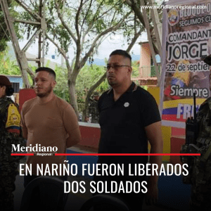 Meridiano regional – noticias Nariño - En Nariño fueron liberados dos soldados – noticias destacadas - Nelson Gabriel Vásquez - Édwer Paz Pantoja - Meridiano Regional Meridiano regional – noticias Nariño - En Nariño fueron liberados dos soldados – noticias destacadas - Nelson Gabriel Vásquez - Édwer Paz Pantoja