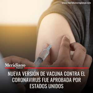 Nueva versión de vacuna contra el coronavirus fue aprobada por Estados Unidos (2) - Meridiano Regional Nueva versión de vacuna contra el coronavirus fue aprobada por Estados Unidos.