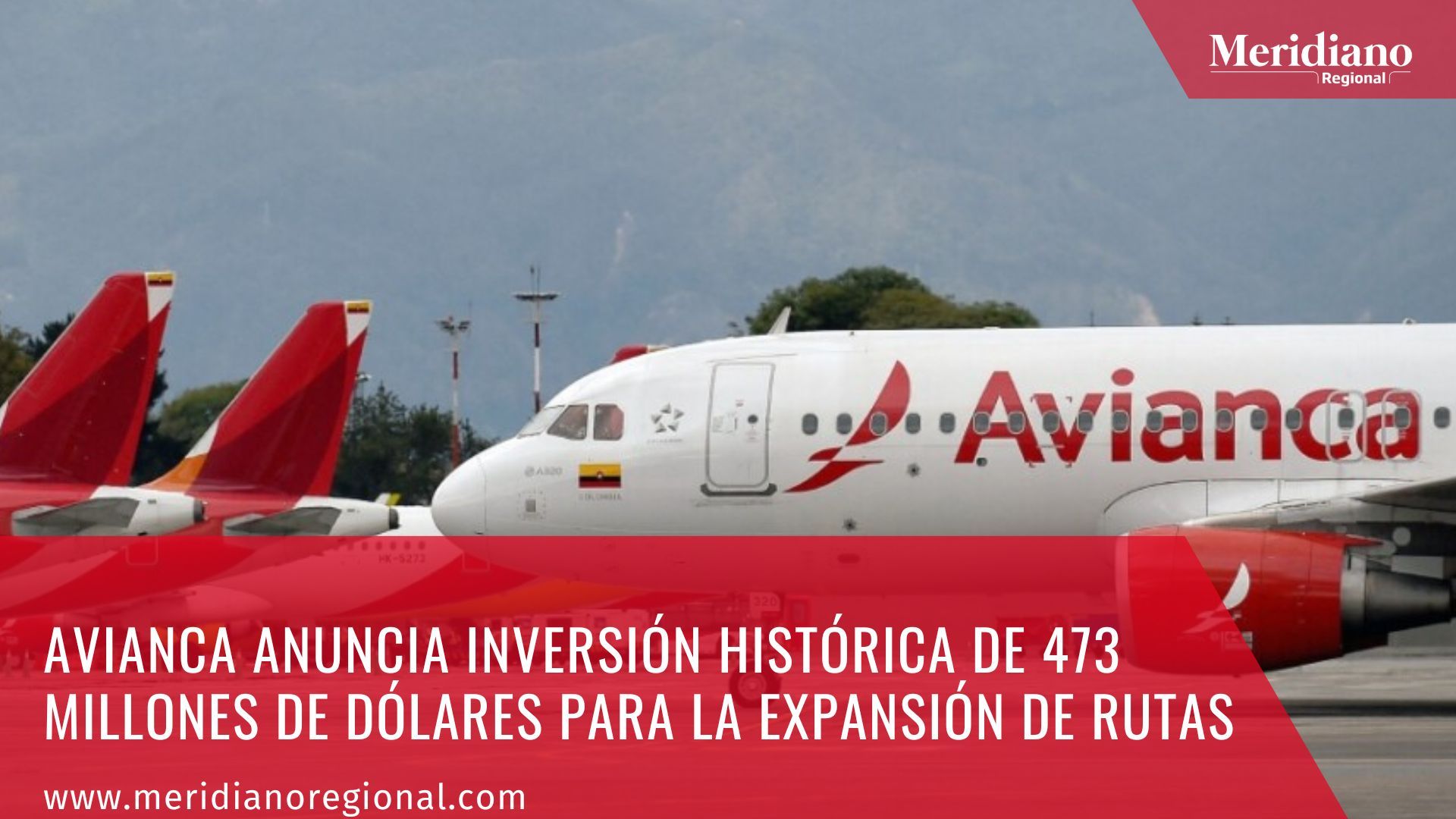 meridiano regional - Avianca Anuncia Inversión Histórica de 473 Millones de Dólares para la Expansión de Rutas - noticias nacionales.