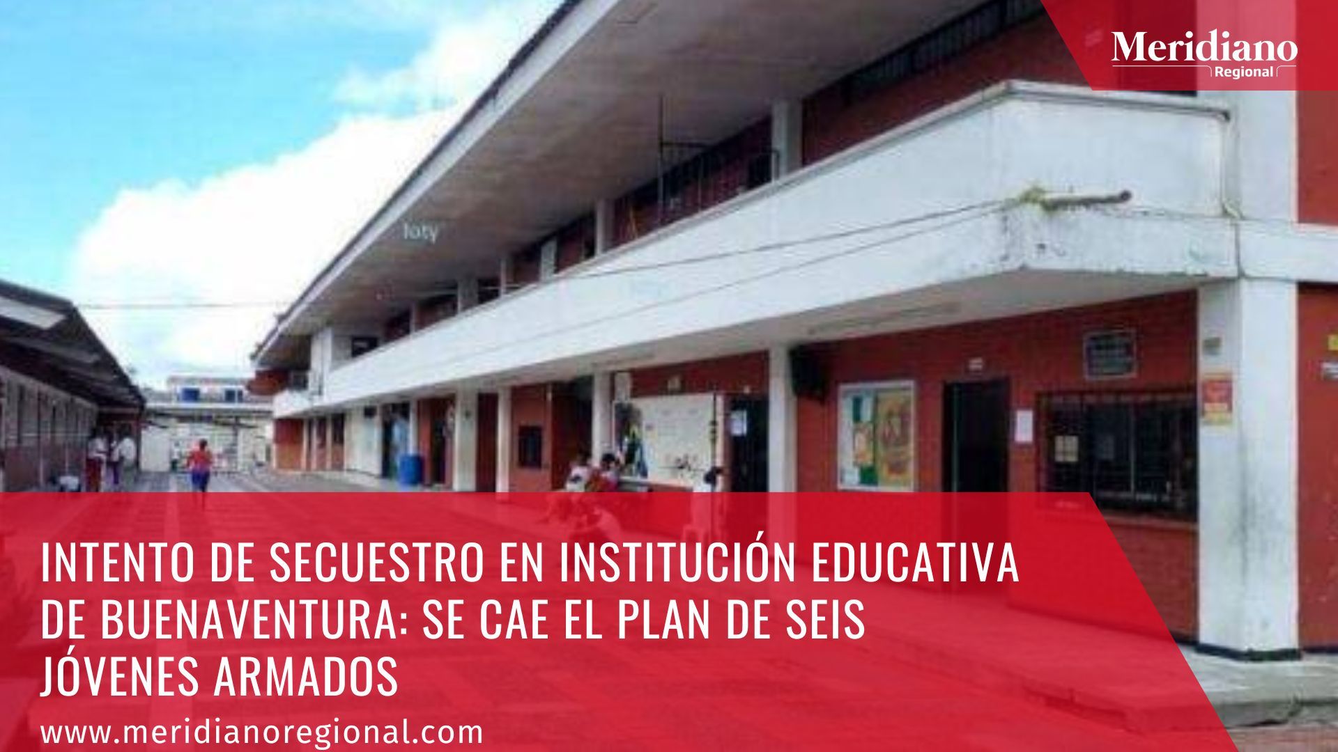 meridiano regional - Intento de Secuestro en Institución Educativa de Buenaventura - Valle del Cauca, - Institución Educativa Teófilo Roberto Potes