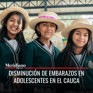 meridiano regional - Más de 10 años de disminución del embarazo en adolescentes en el Cauca - Departamento del Cauca - Semana Andina (2) - Meridiano Regional meridiano regional - Más de 10 años de disminución del embarazo en adolescentes en el Cauca - Departamento del Cauca - Semana Andina (2)