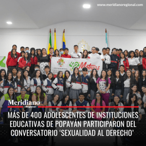 meridiano regional - Más de 400 adolescentes de Instituciones Educativas de Popayán participaron del Conversatorio'Sexualidad al Derecho'