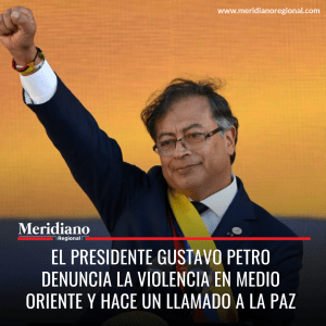 El presidente Gustavo Petro denuncia la violencia en Medio Oriente y hace un llamado a la paz - meridiano regional - noticias cauca - noticias nacionales - Meridiano Regional El presidente Gustavo Petro denuncia la violencia en Medio Oriente y hace un llamado a la paz - meridiano regional - noticias cauca - noticias nacionales
