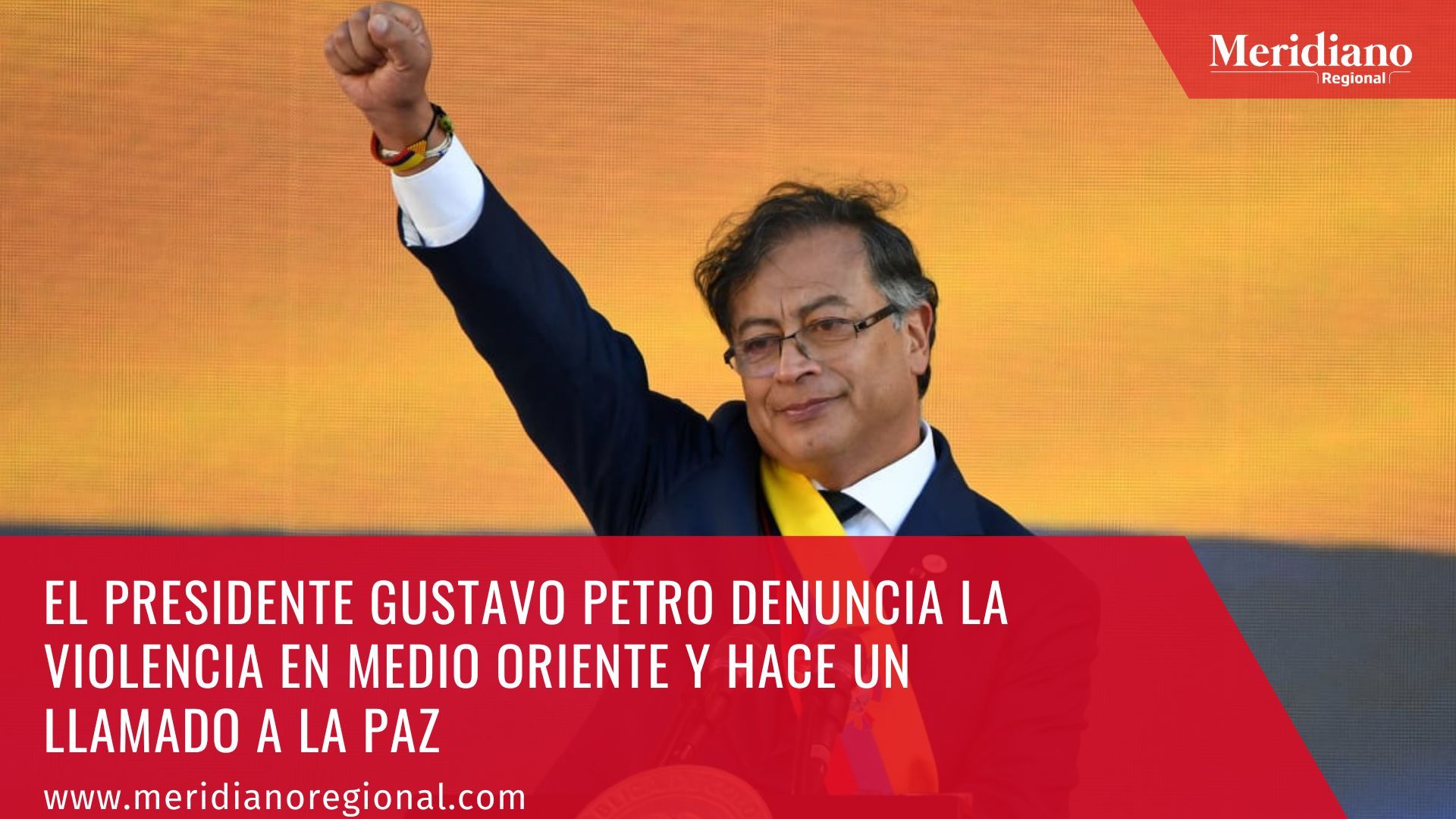 El presidente Gustavo Petro denuncia la violencia en Medio Oriente y hace un llamado a la paz - meridiano regional - noticias cauca - noticias nacionales