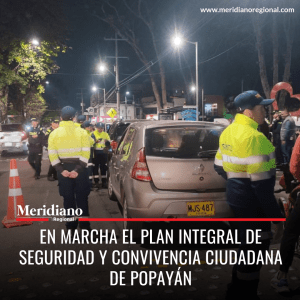 En marcha el Plan Integral de Seguridad y Convivencia Ciudadana de Popayán - meridiano regional - noticias cauca - noticias Popayán