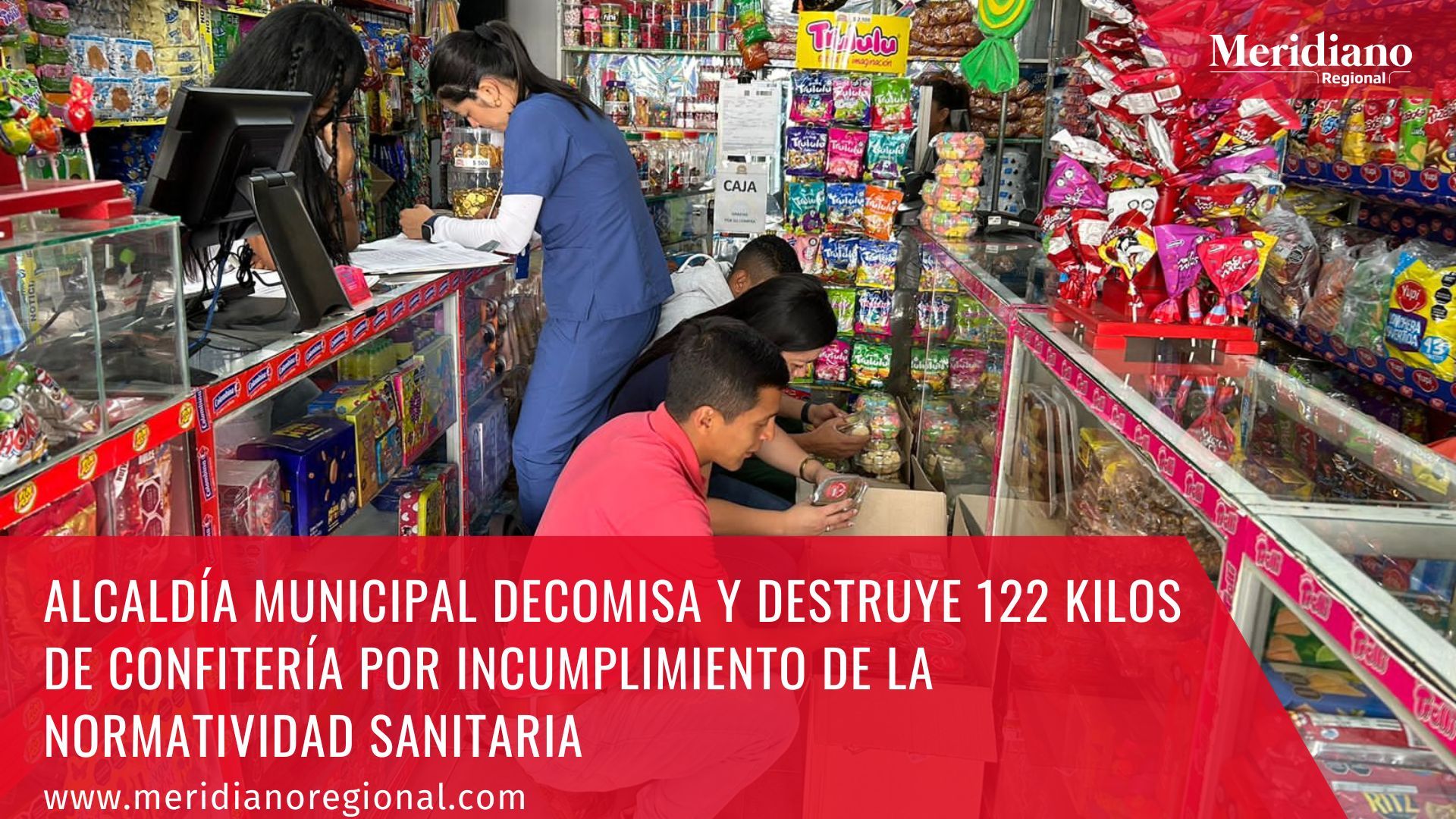 Meridiano regional - Alcaldía Municipal decomisa y destruye 122 kilos de confitería por incumplimiento de la normatividad sanitaria – noticias Popayán – noticias cauca
