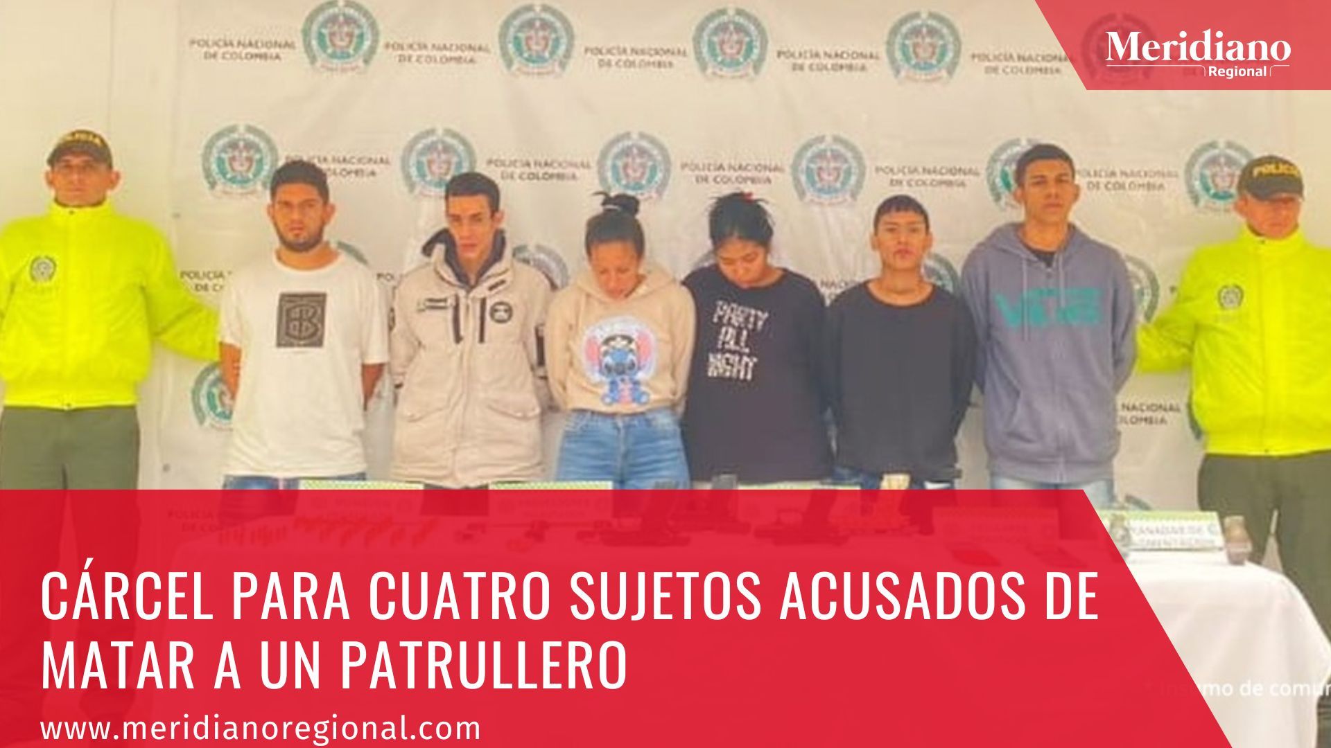 Meridiano regional - Cárcel para cuatro sujetos acusados de matar a un patrullero - Sebastián Martínez López - Rodrigo Cuetia - , Harvey Tenorio Solano - Brayan Slendy Castaño Oviedo