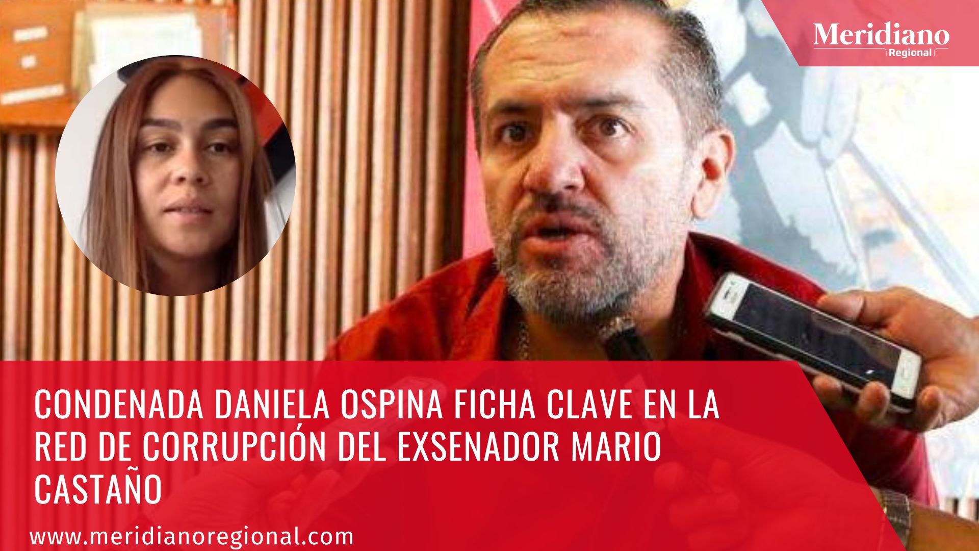 Meridiano regional - Daniela Ospina ficha clave en la red de corrupción del exsenador Mario Castaño fue condenada - noticias nacionales – noticias caracol – noticias RCN
