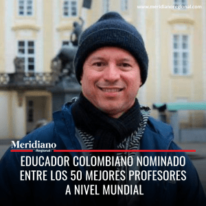 Meridiano regional - Educador colombiano nominado entre los 50 mejores profesores a nivel mundial - William Rafael Caldera Pantoja – noticias colombianas - Meridiano Regional Meridiano regional - Educador colombiano nominado entre los 50 mejores profesores a nivel mundial - William Rafael Caldera Pantoja – noticias colombianas