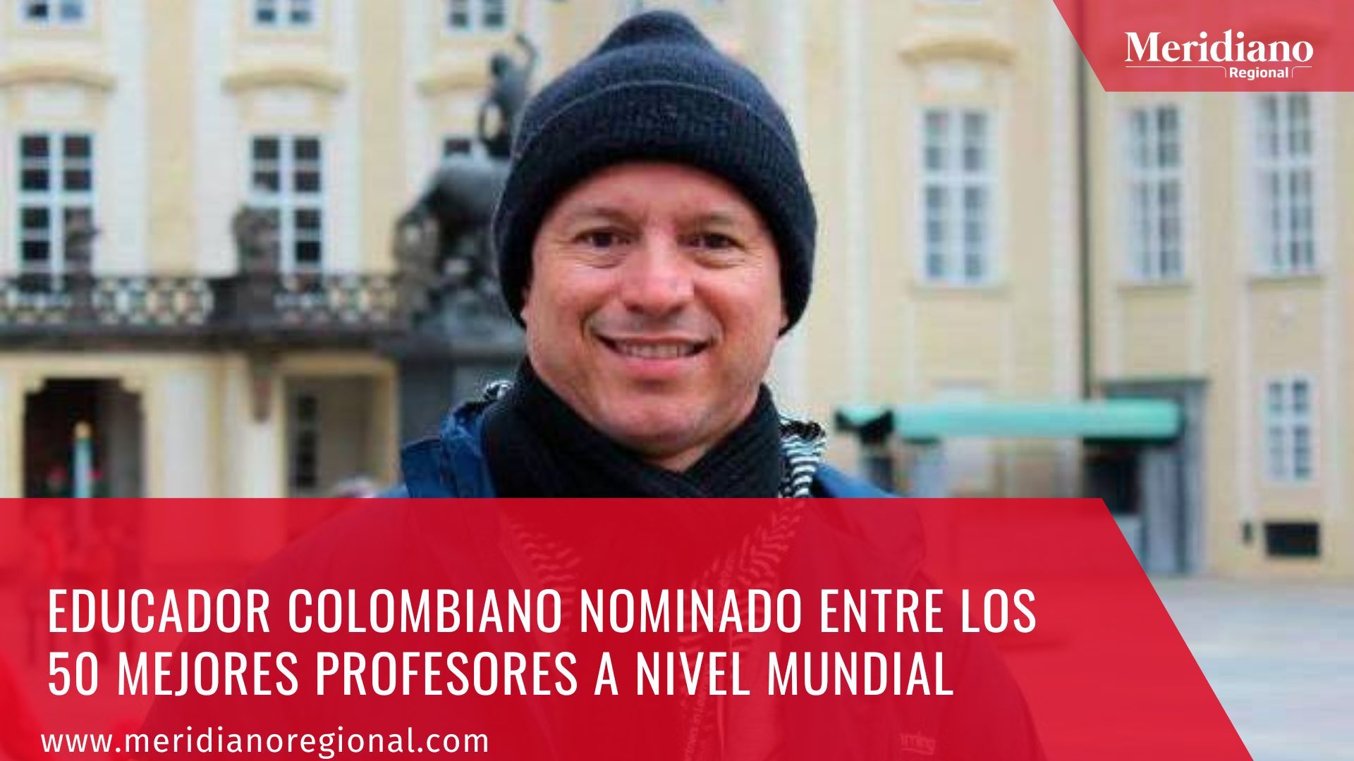 Meridiano regional - Educador colombiano nominado entre los 50 mejores profesores a nivel mundial - William Rafael Caldera Pantoja – noticias colombianas