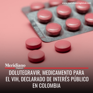 Meridiano regional - El Ministerio de Salud de Colombia - interés público el medicamento Dolutegravir- resolución 1579, emitida el 2 de octubre- la farmacéutica ViiV Healthcare