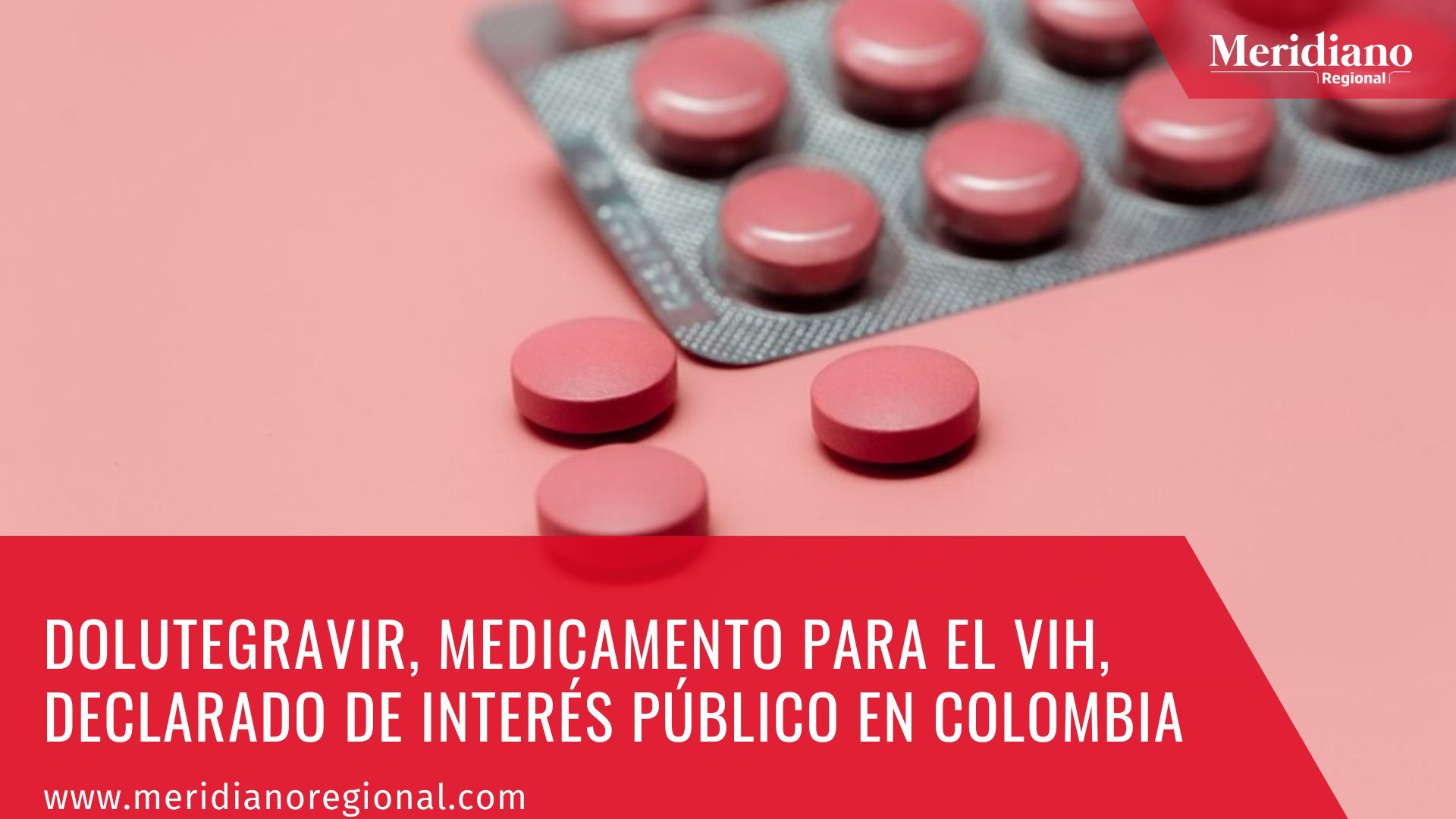 Meridiano regional - El Ministerio de Salud de Colombia - interés público el medicamento Dolutegravir- resolución 1579, emitida el 2 de octubre- la farmacéutica ViiV Healthcare